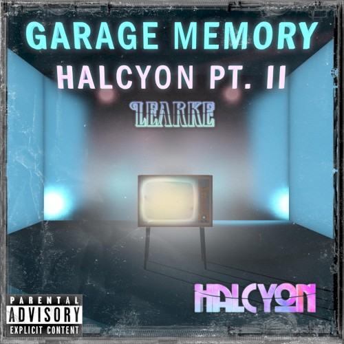 GARAGE MEMORY: HALCYON PT. II