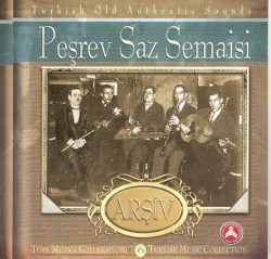 Türk Müziği Koleksiyonu 6 - Peşrev Saz Semaileri