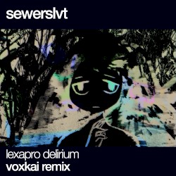 Lexapro Delirium (voxkai remix)