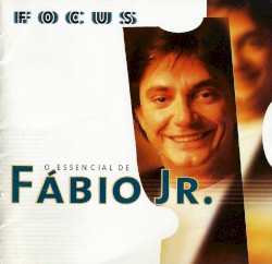 Focus: O essencial de Fábio Jr.