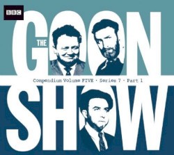 The Goon Show Compendium, Volume 5: Series 7, Part 1