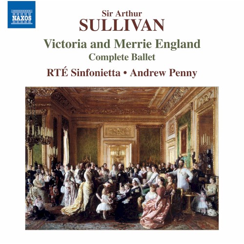 Victoria and Merrie England (Complete Ballet)