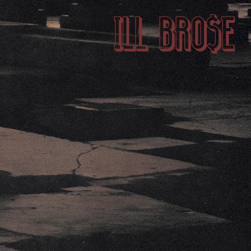 ILL BRO$E