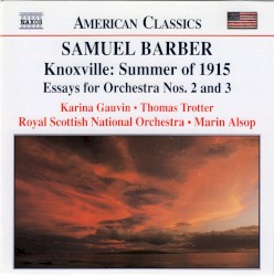 Knoxville: Summer of 1915 / Essays for Orchestra nos. 2 and 3