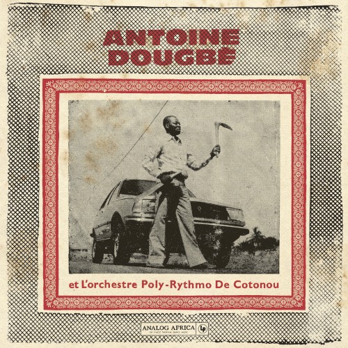 Antoine Dougbé et L'Orchestre Poly-Rythmo De Cotonou 1977 - 1982