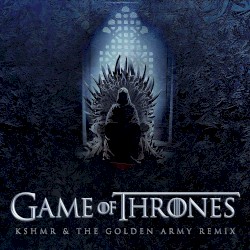Game of Thrones Theme (KSHMR & The Golden Army Remix)