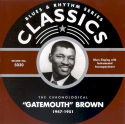 The Chronological “Gatemouth” Brown 1947–1951
