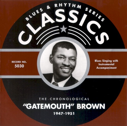 The Chronological “Gatemouth” Brown 1947–1951