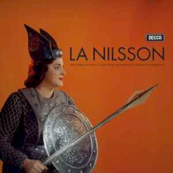 La Nilsson: Complete Decca, Philips & Deutsche Grammophon Recordings