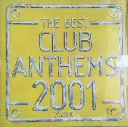 The Best Club Anthems 2001… Ever! Volume 3