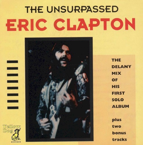 The Unsurpassed Eric Clapton: The Delany Mix of His First Solo Album