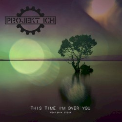 This Time I'm Over You