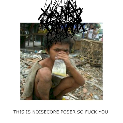 THIS IS NOISECORE POSER SO FUCK YOU