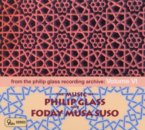 From the Philip Glass Recording Archive, Volume VI: The Music of Philip Glass and Foday Musa Suso
