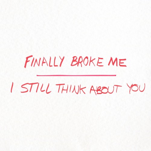 Finally Broke Me / I Still Think About You