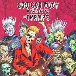 Goo Goo Muck: A Tribute to the Cramps