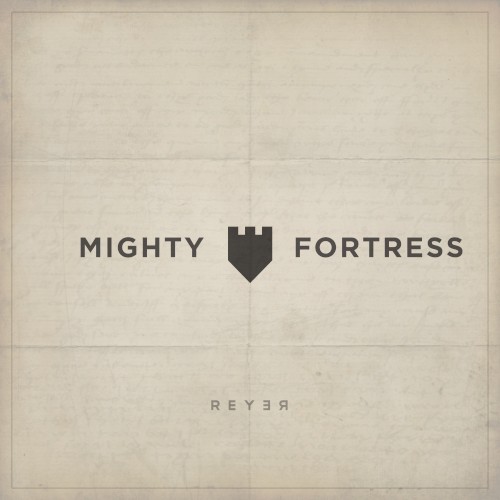 Mighty Fortress (Reyer remix)