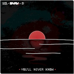 YØU'LL NEVER KNØW