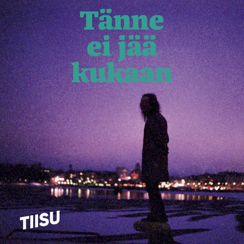 Tänne ei jää kukaan
