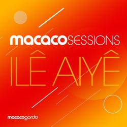 Macaco Sessions: Ilê Aiyê
