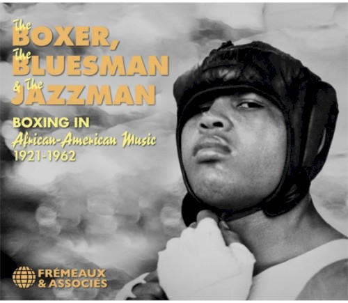 The Boxer, the Bluesman & the Jazzman: Boxing in African‐American Music 1921–1962