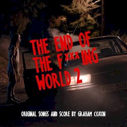 The End of The F***ing World 2 (Original Songs and Score)
