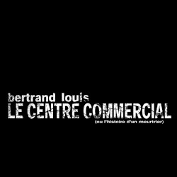 Le Centre commercial (ou l'histoire d'un meurtrier)