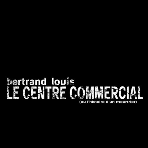 Le Centre commercial (ou l'histoire d'un meurtrier)