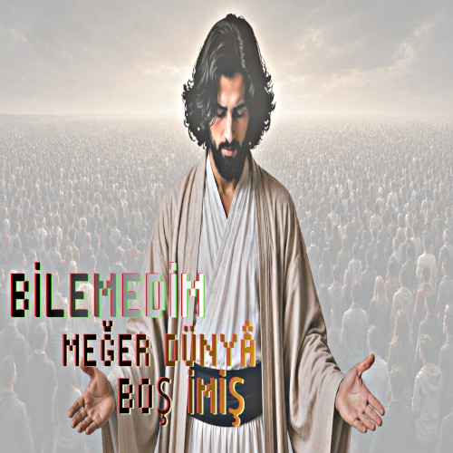 Bilemedim Meğer Dünyâ Boş İmiş