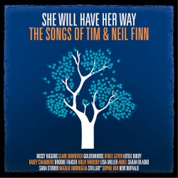 She Will Have Her Way: The Songs of Tim & Neil Finn