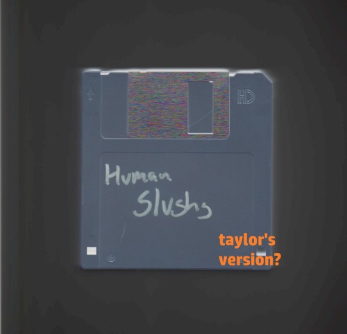 Human Slushy (Taylor's Version)