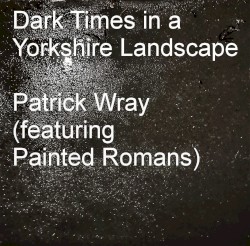 Dark Times in a Yorkshire Landscape