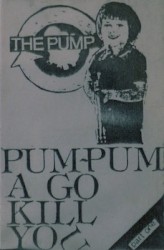 Pum-Pum A Go Kill You Part One