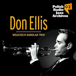 Don Ellis & The Wojciech Karolak Trio