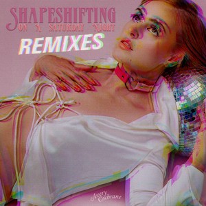 Shapeshifting on a Saturday Night - The Remixes