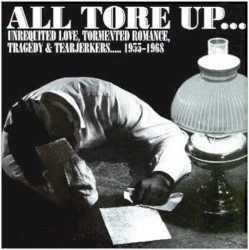 All Tore Up ... Unrequited Love, Tormented Romance, Tragedy & Tearjerkers .... 1955-1968