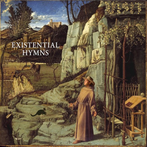 Existential Hymns
