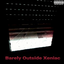 Barely Outside Xeniac