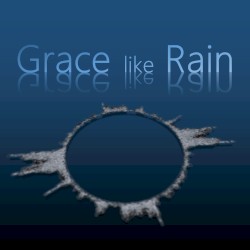 Grace Like Rain (Chester Studios Redux)