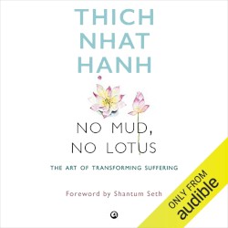 No Mud, No Lotus: The Art of Transforming Suffering
