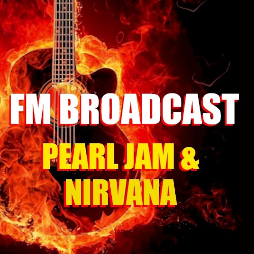 FM Broadcast: Pearl Jam & Nirvana