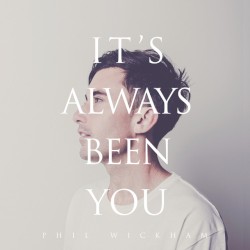 It’s Always Been You