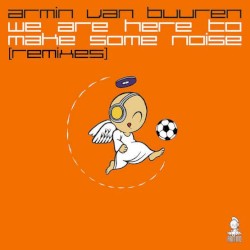 We Are Here to Make Some Noise (remixes)
