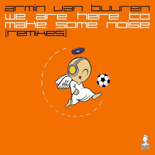 We Are Here to Make Some Noise (remixes)