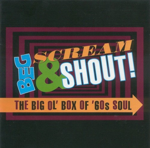Beg, Scream & Shout! The Big Ol’ Box of ’60s Soul