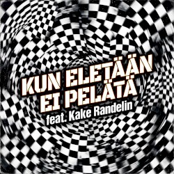 Kun eletään ei pelätä