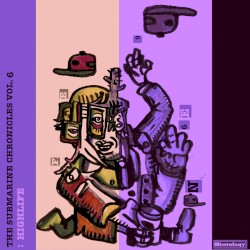 The Submarine Chronicles Vol. 6: Highlife