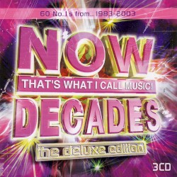Now That’s What I Call Music! Decades: The Deluxe Edition