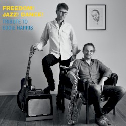 Freedom! Jazz! Dance! Tribute To Eddie Harris