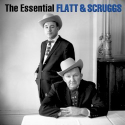 The Essential Flatt & Scruggs